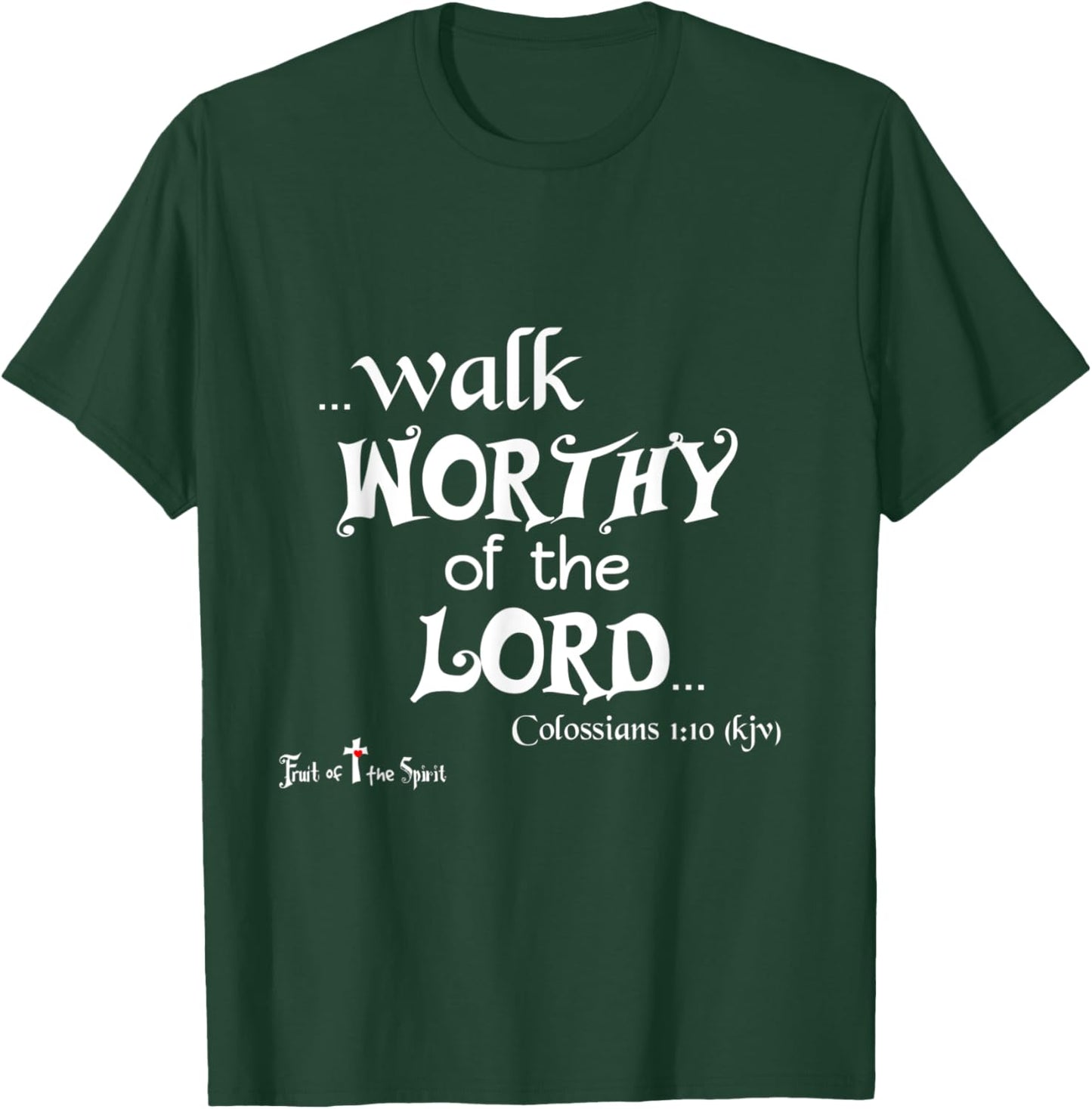 Colossians 1:10 That ye might walk worthy of the Lord - Joy T-Shirt - T-Shirt | Forest