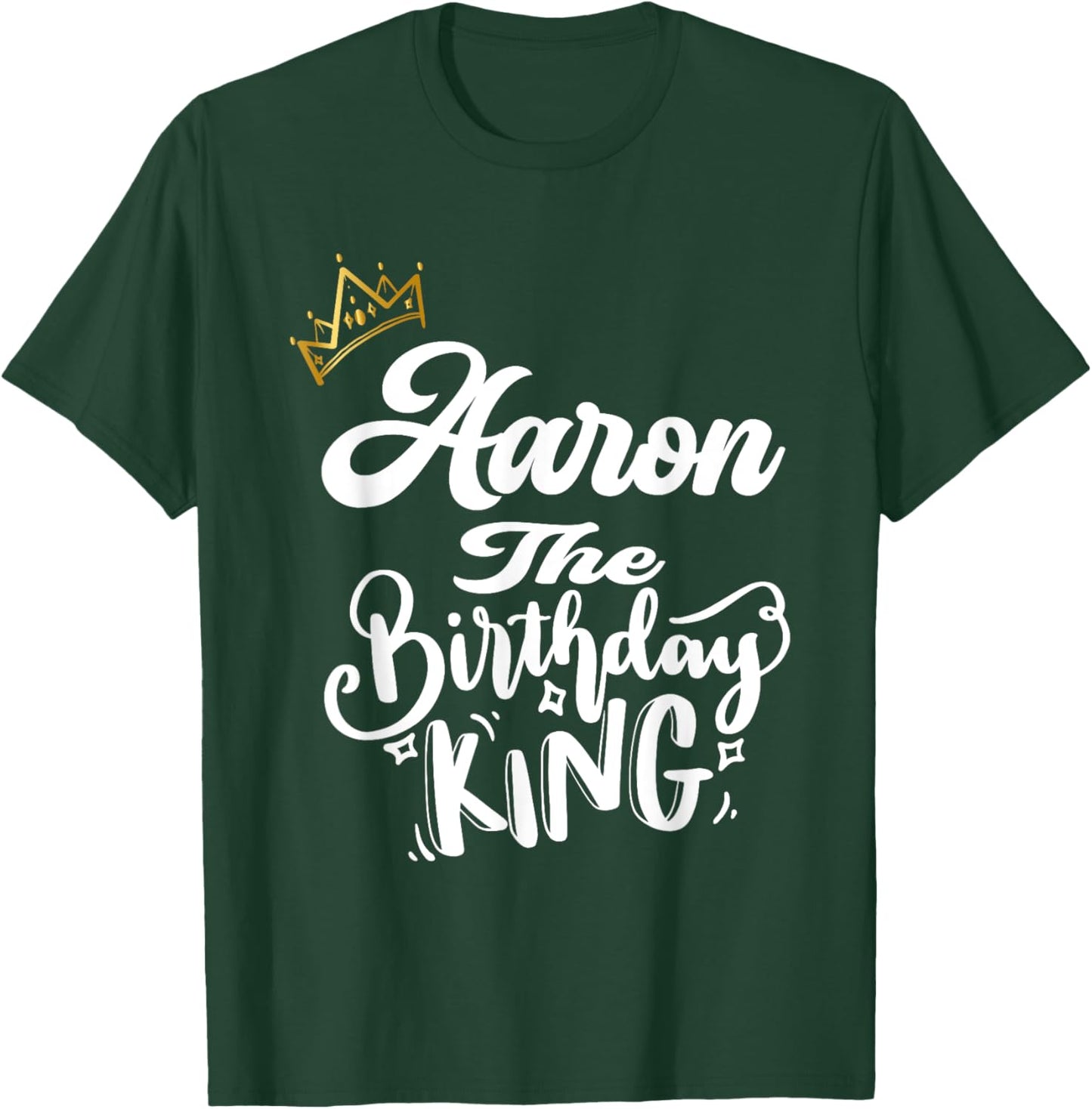 Aaron The Birthday King Happy Birthday Shirt Men Boys Teens T-Shirt - T-Shirt | Forest