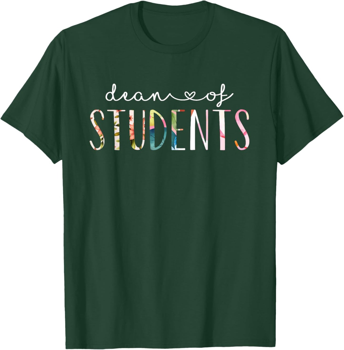 Dean of Students Cute Floral Design T-Shirt - T-Shirt | Forest