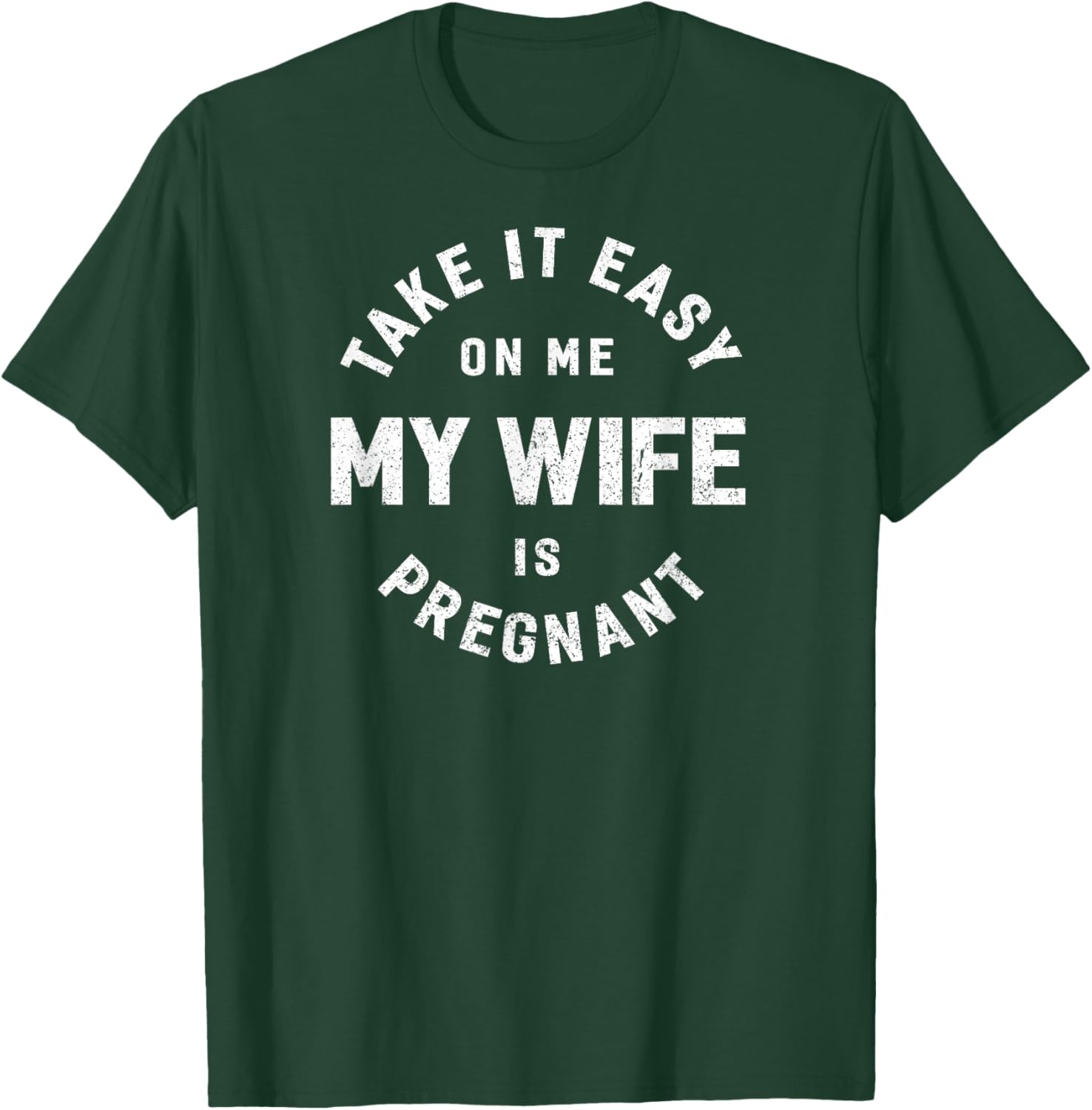 Take it Easy on Me, My Wife is Pregnant Funny Retro T-Shirt - T-Shirt | Forest