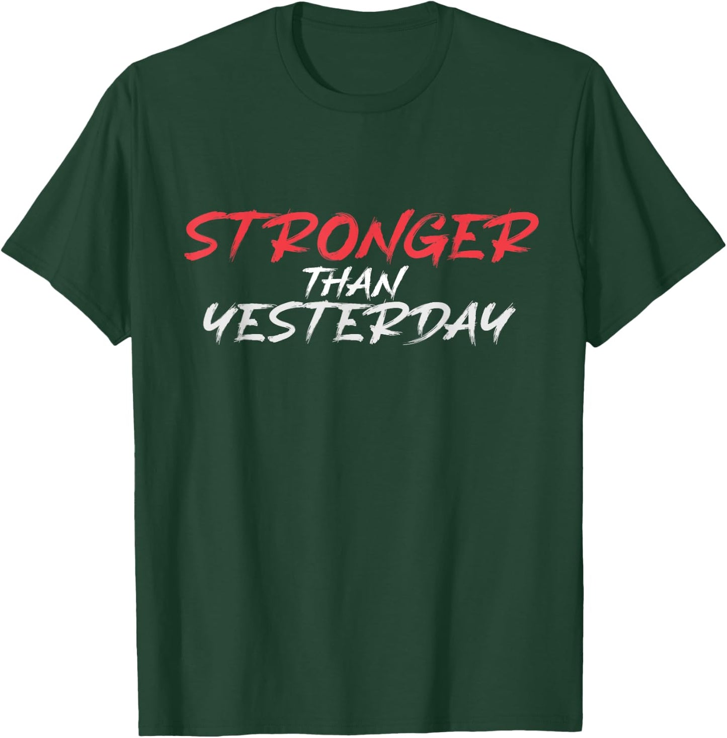 Stronger Than Yesterday Gym Workout Motivation T-Shirt - T-Shirt | Forest