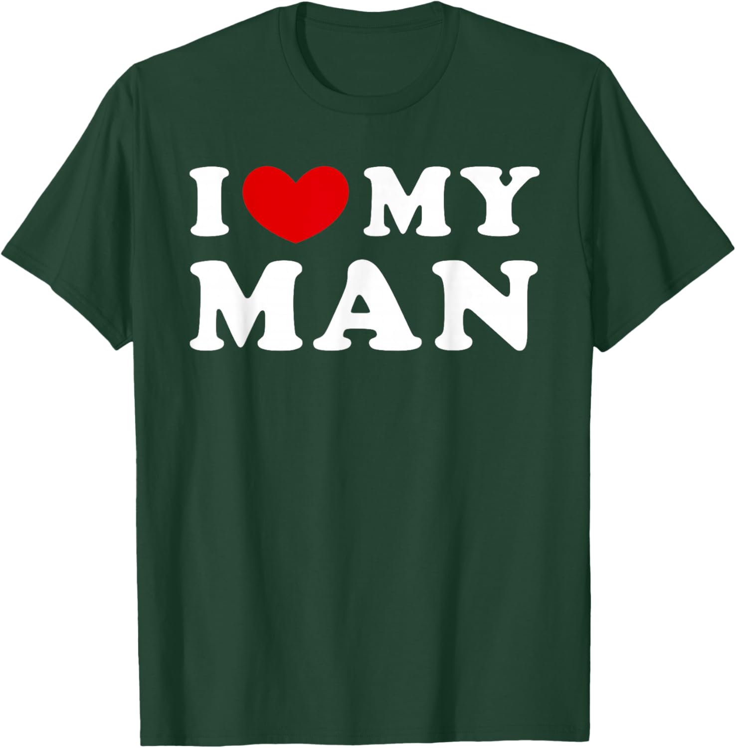 I Love My Man, I Heart My Man T-Shirt - T-Shirt | Forest