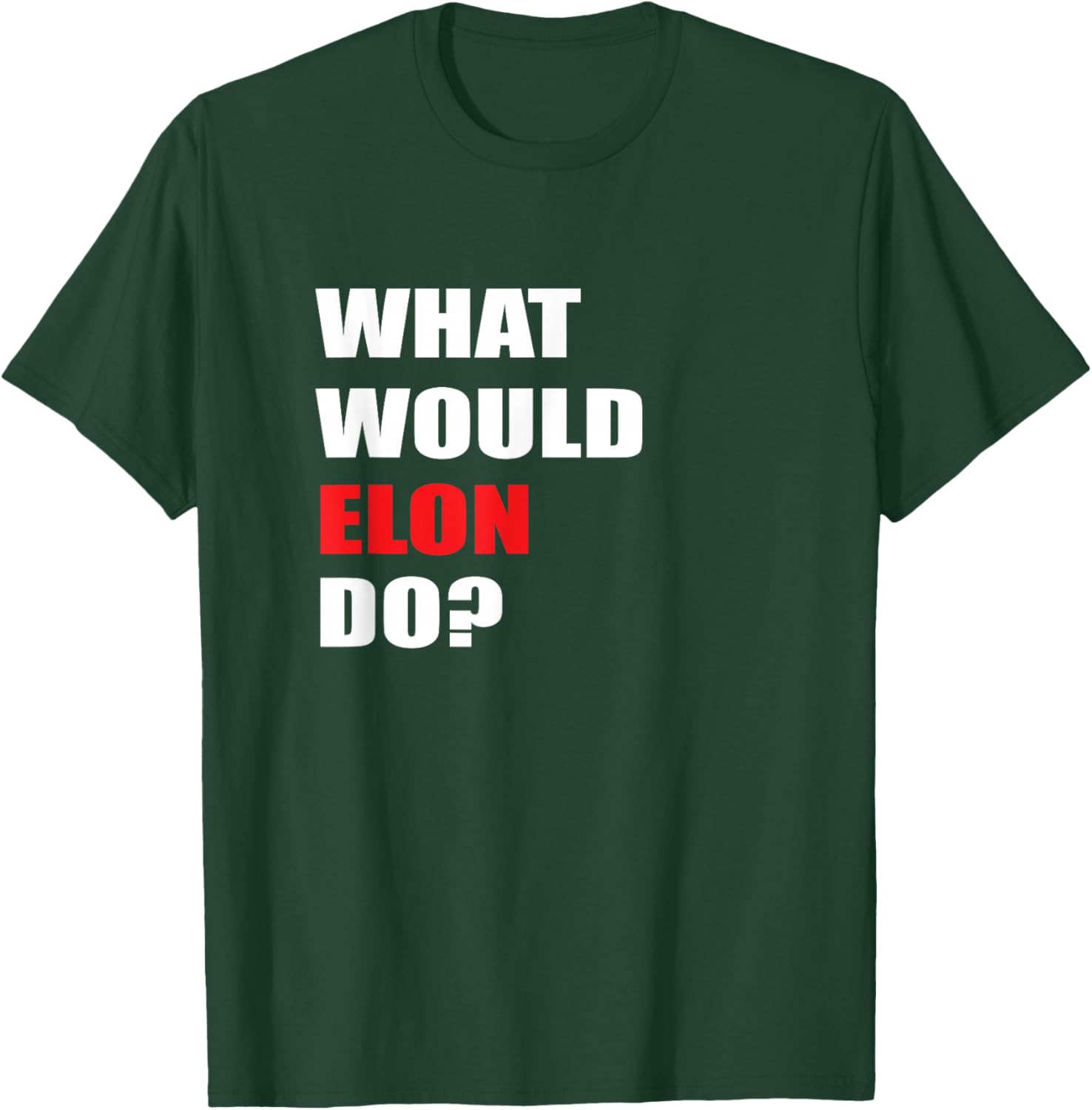What Would Elon Do For Businessman Trader Engineer T-Shirt - T-Shirt | Forest