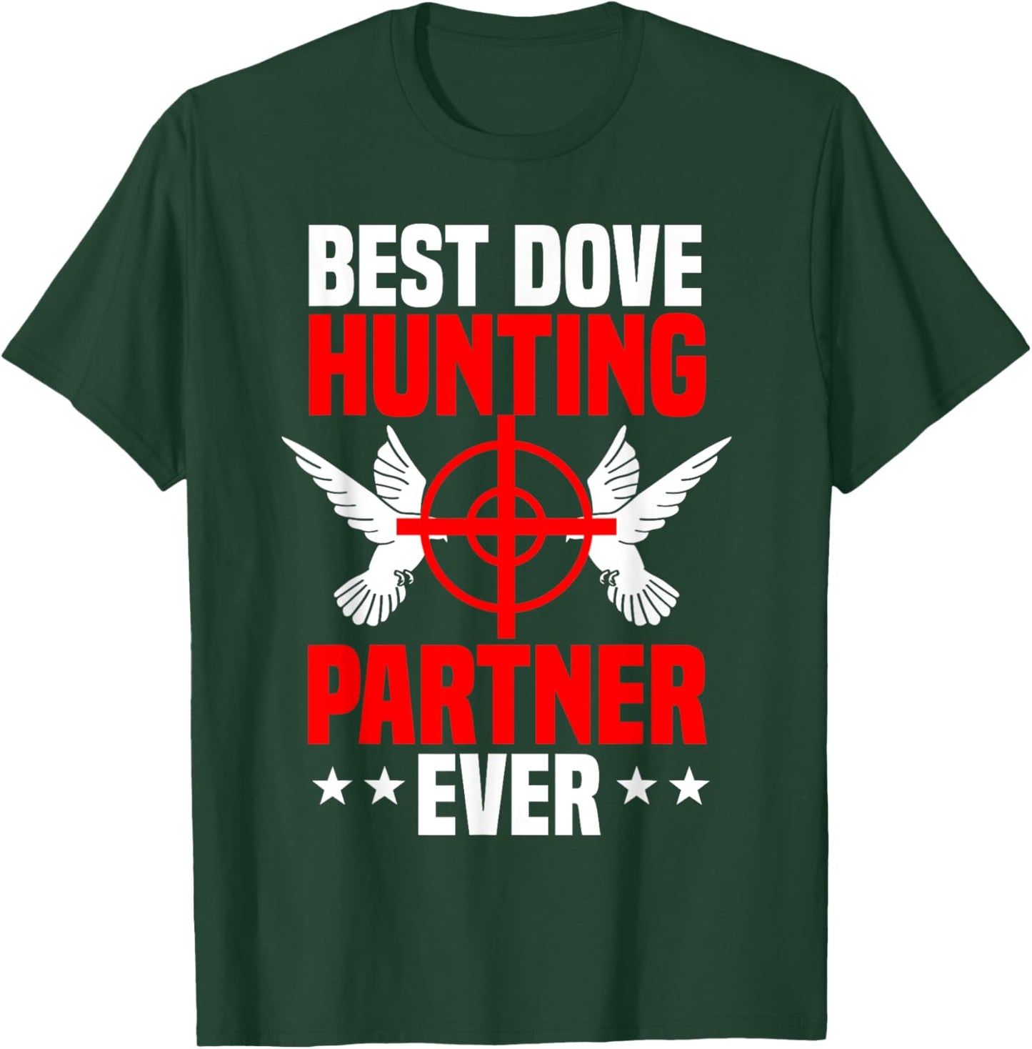 Dove Hunting Bird Pigeon Partner Hunter Huntress T-Shirt - T-Shirt | Forest