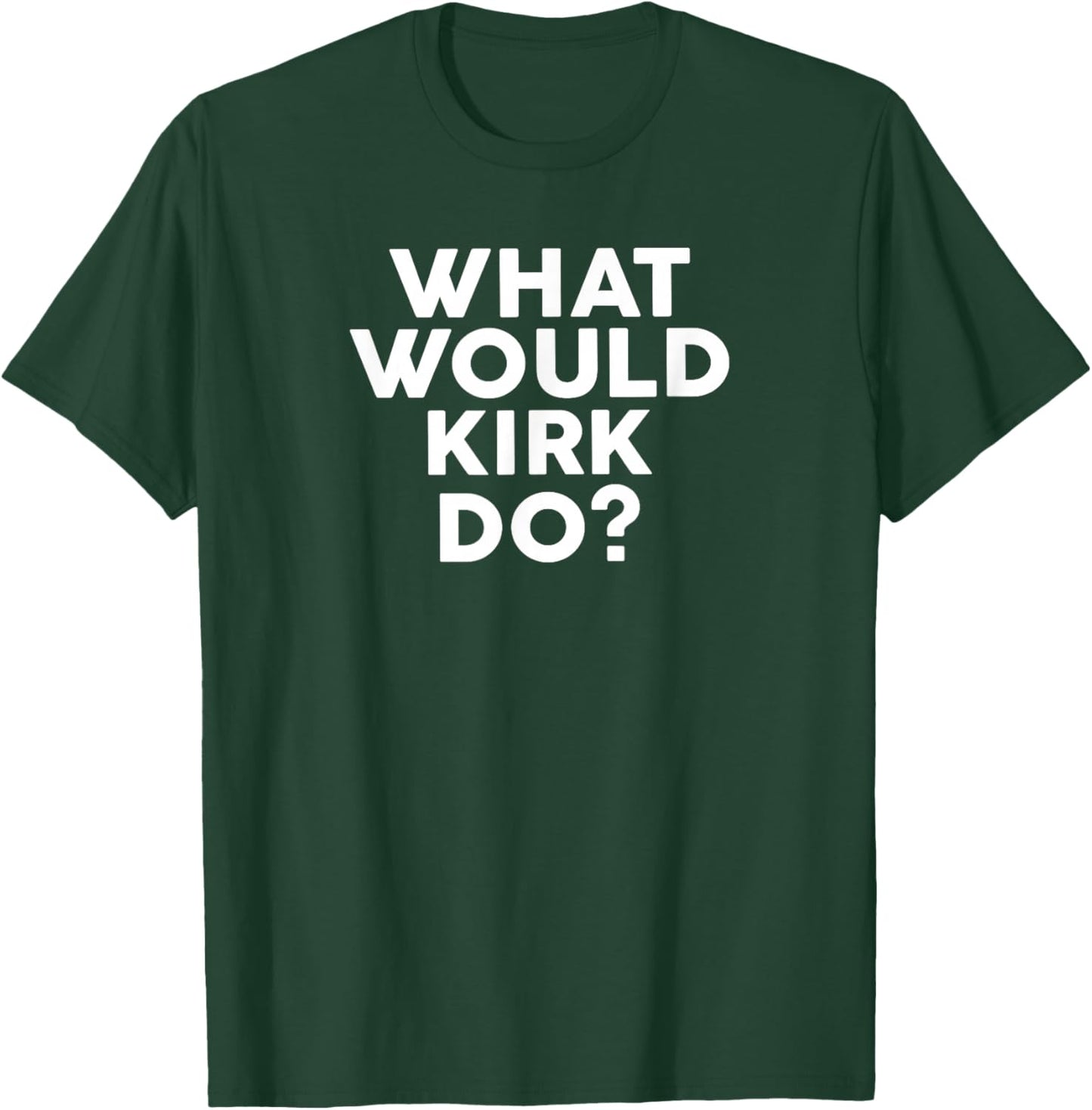 What Would KIRK Do? Design Name KIRK T-Shirt - T-Shirt | Forest