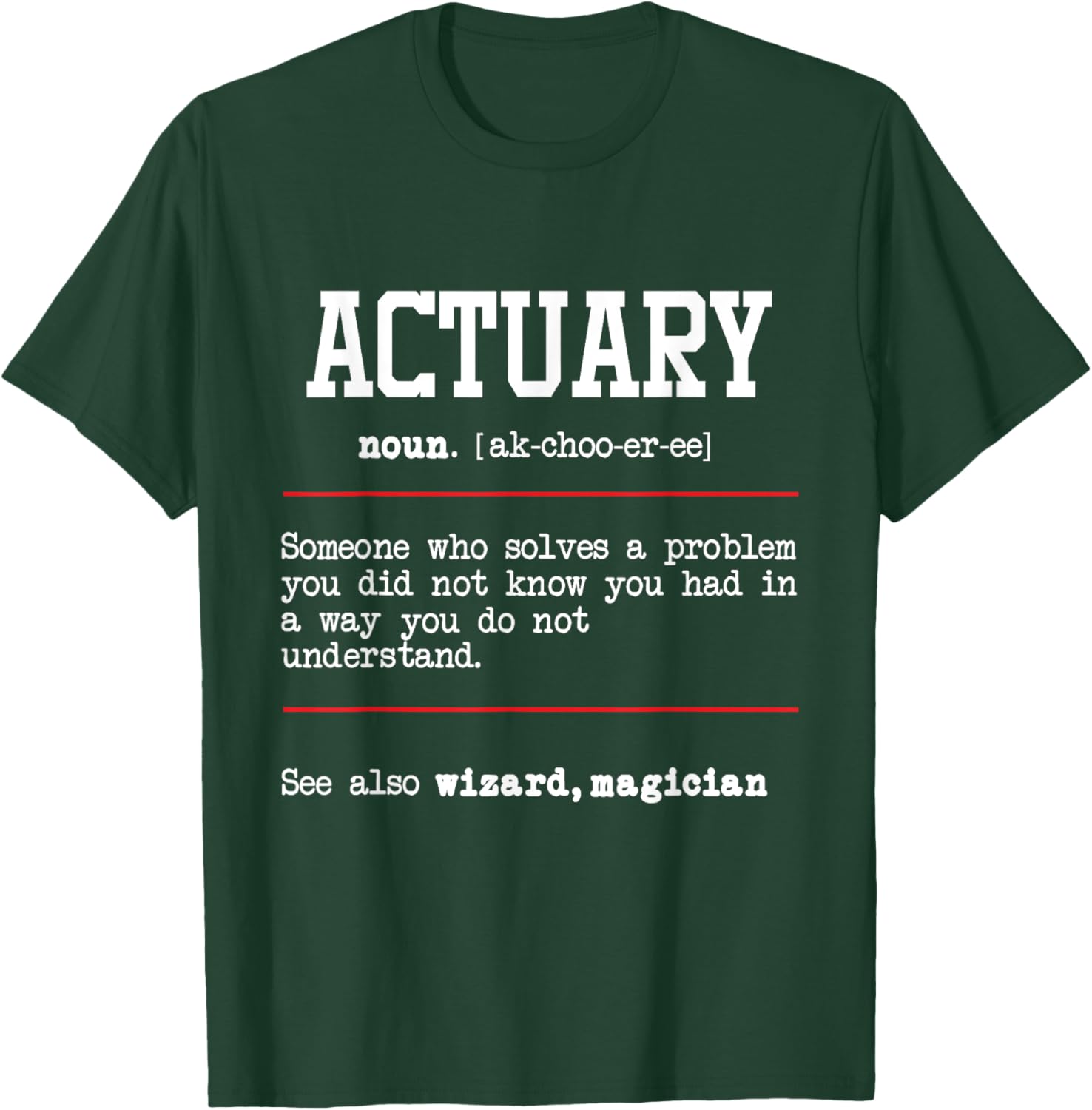 Actuary - Actuarial Analyst Data Scientist Math Teacher T-Shirt - T-Shirt | Forest