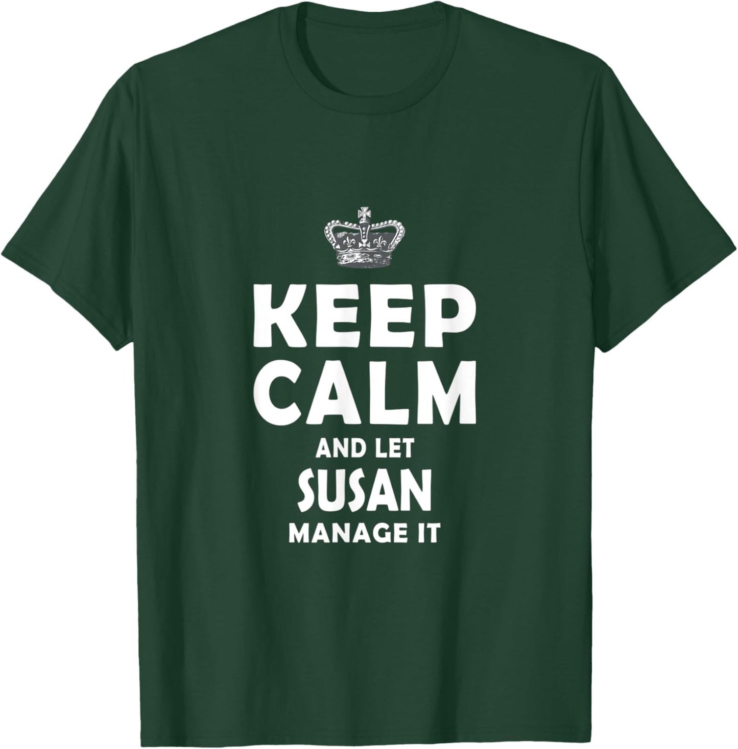 Keep Calm And Let SUSAN Manage It Girls T-Shirt - T-Shirt | Forest