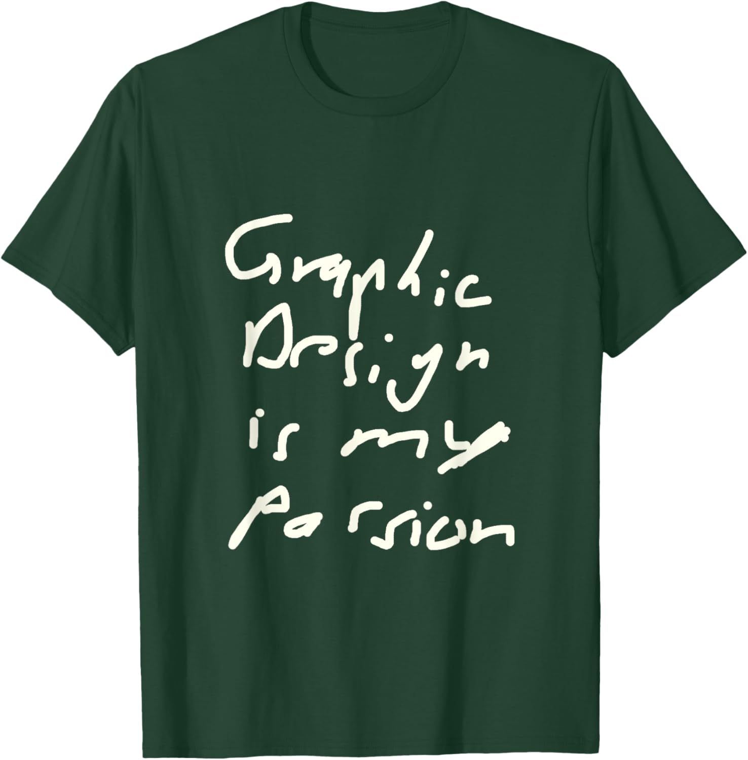 Funny Graphic Design Is My Passion Graphic Artist T-Shirt - T-Shirt | Forest
