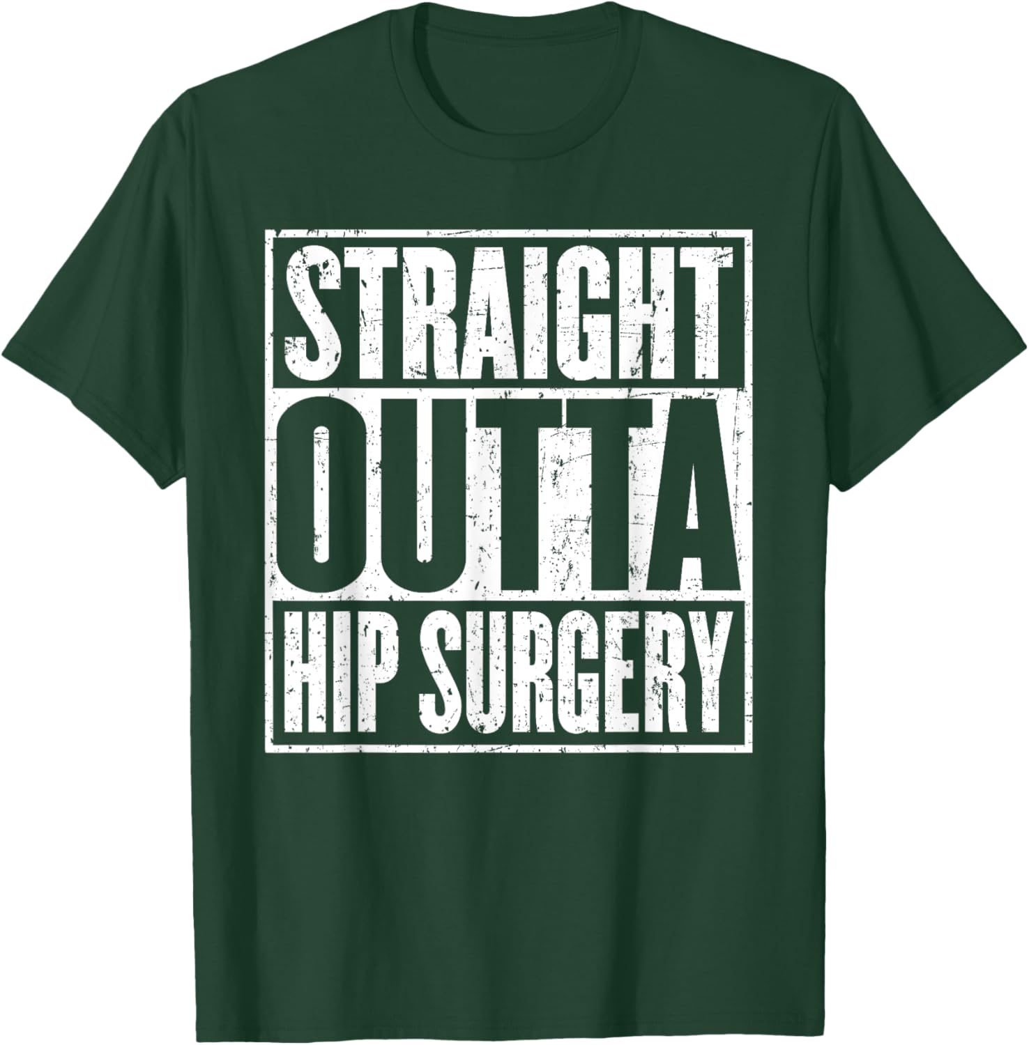 Straight Outta Hip Surgery Dislocation Replacement Recovrey T-Shirt - T-Shirt | Forest