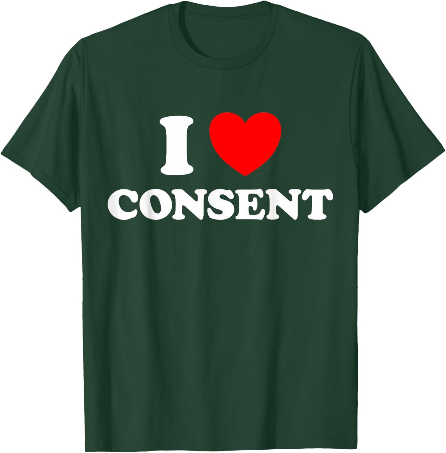 I Love Consent Funny Cute Sexy Consensual Respect Dating Fan T-Shirt - T-Shirt | Forest