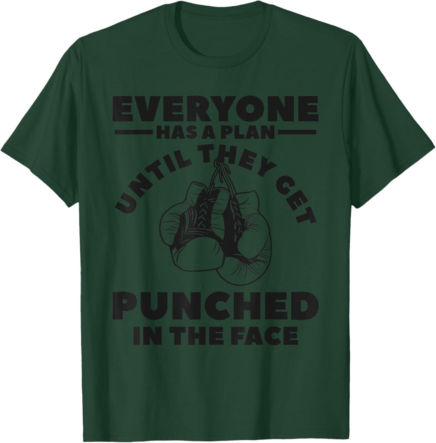 Everyone Has A Plan Until They Get Punched In The Face Boxer T-Shirt - T-Shirt | Forest