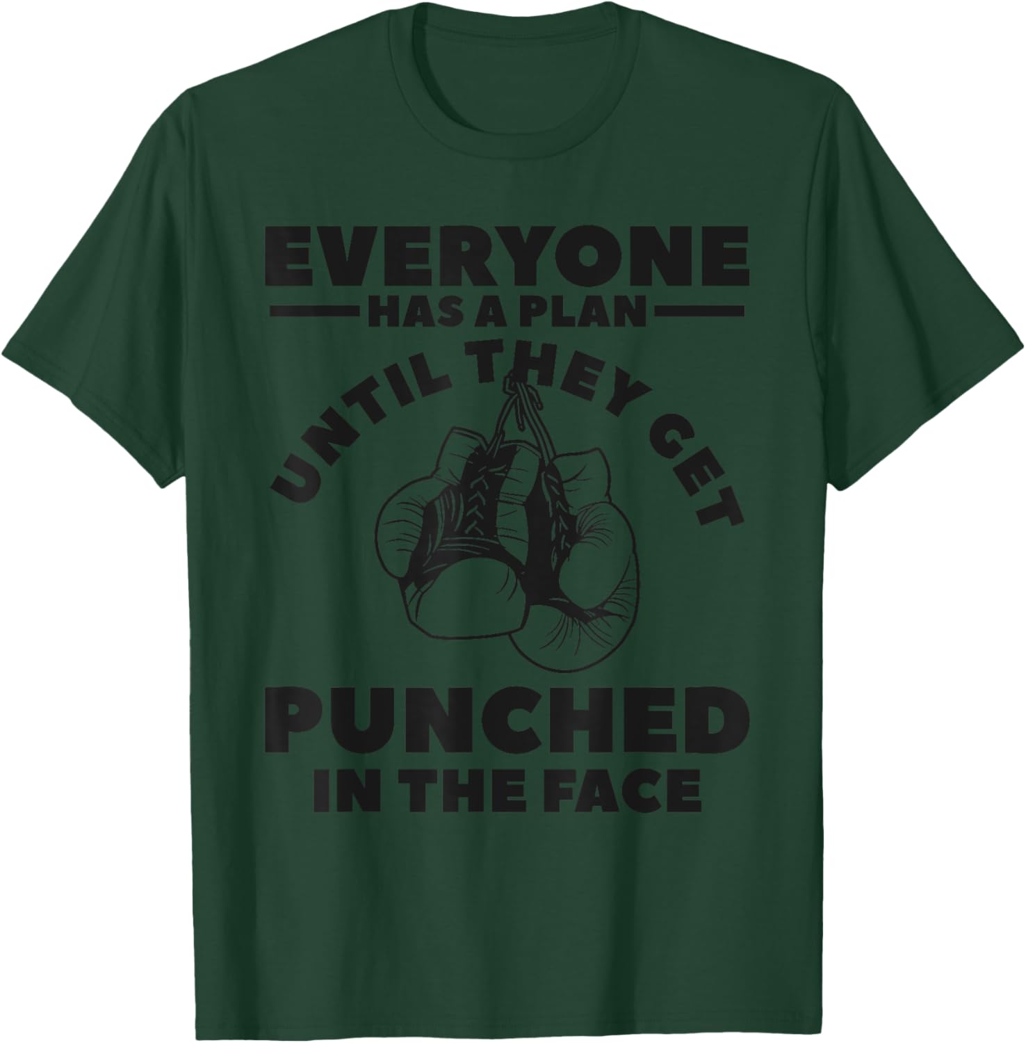 Everyone Has A Plan Until They Get Punched In The Face Boxer T-Shirt - T-Shirt | Forest