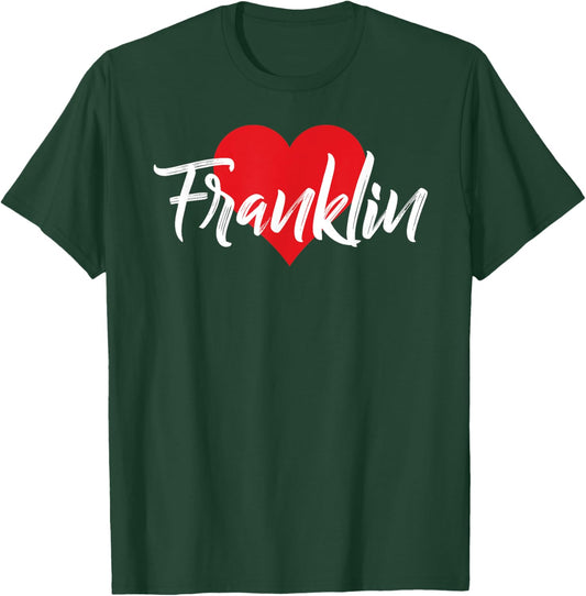 I Love Franklin First Name I Heart Named T-Shirt - T-Shirt | Forest