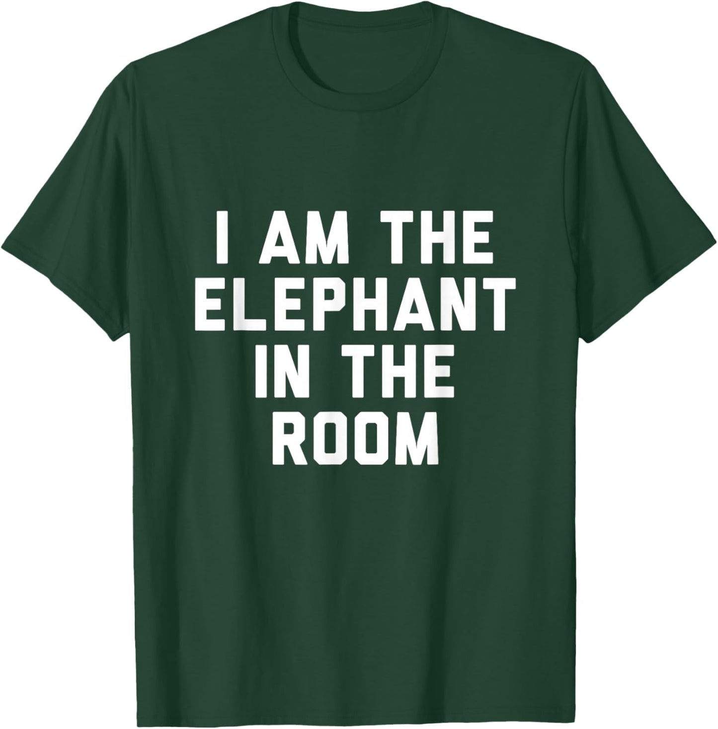 I Am The Elephant In The Room T-Shirt - T-Shirt | Forest