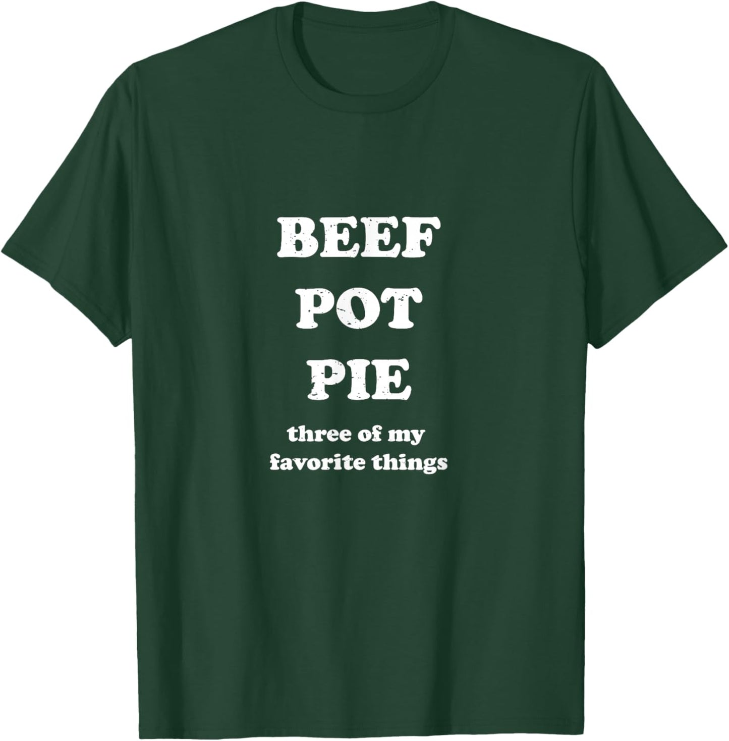 Beef Pot Pie Three of My Favorite Things Funny Hamburger T-Shirt - T-Shirt | Forest