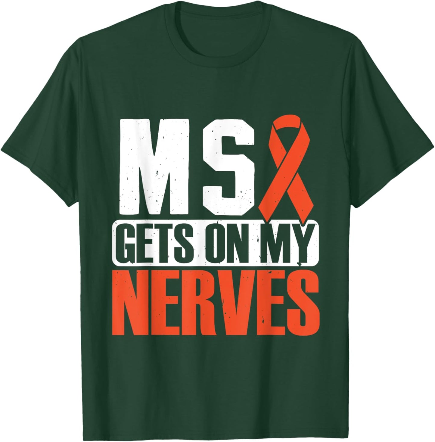 MS gets on my nerves Multiple Sclerosis Awareness T-Shirt - T-Shirt | Forest