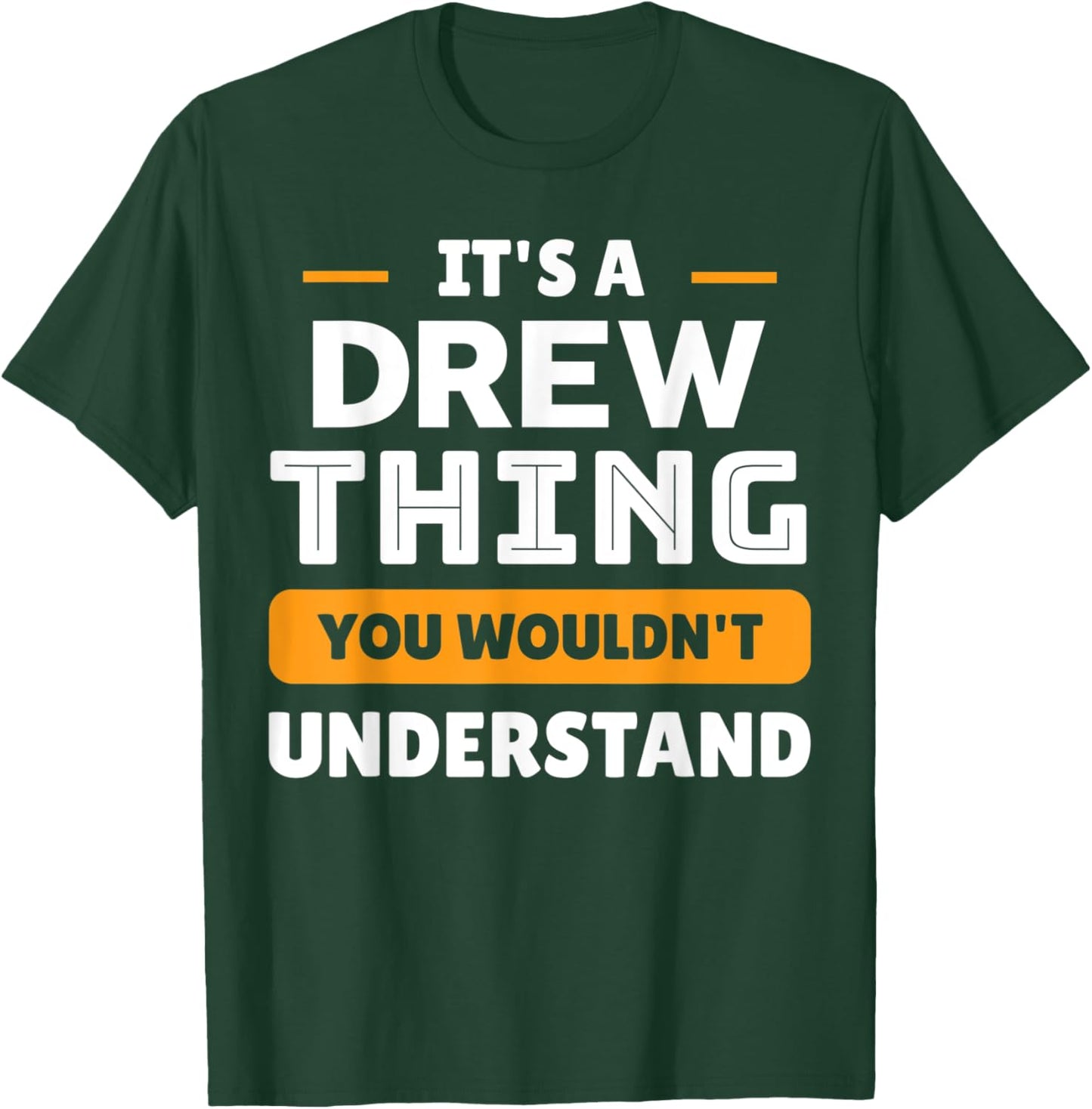 It's A Drew Thing You Wouldn't Understand Custom Sarcastic T-Shirt - T-Shirt | Forest