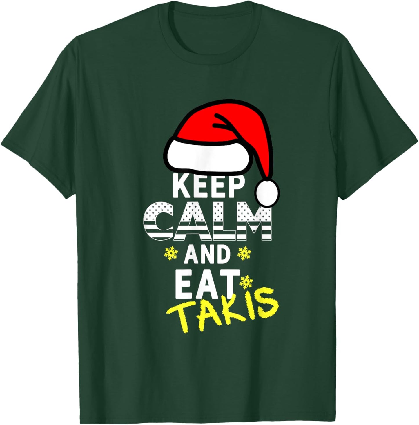 Let's Wear This Keep Calm And Eat Takis Christmas 2023-2024 T-Shirt - T-Shirt | Forest