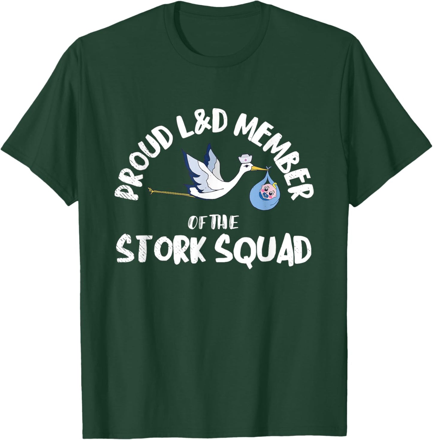 Proud L&D Member Of The Stork Squad Labor & Delivery Nurse T-Shirt - T-Shirt | Forest