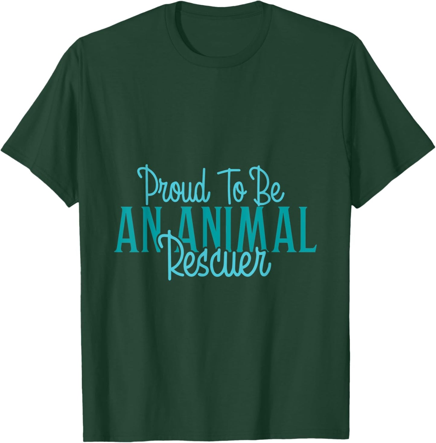 Proud To Be an Animal Rescuer T-Shirt - T-Shirt | Forest