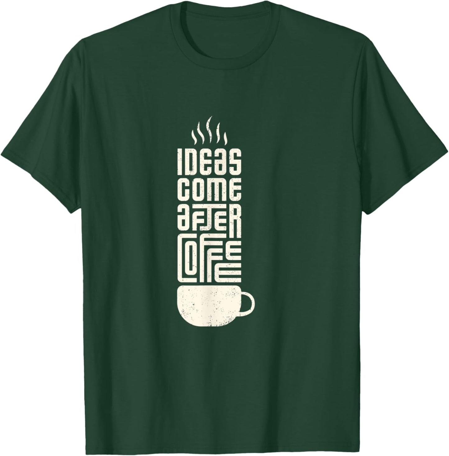 Ideas Come After Coffee T-Shirt - T-Shirt | Forest