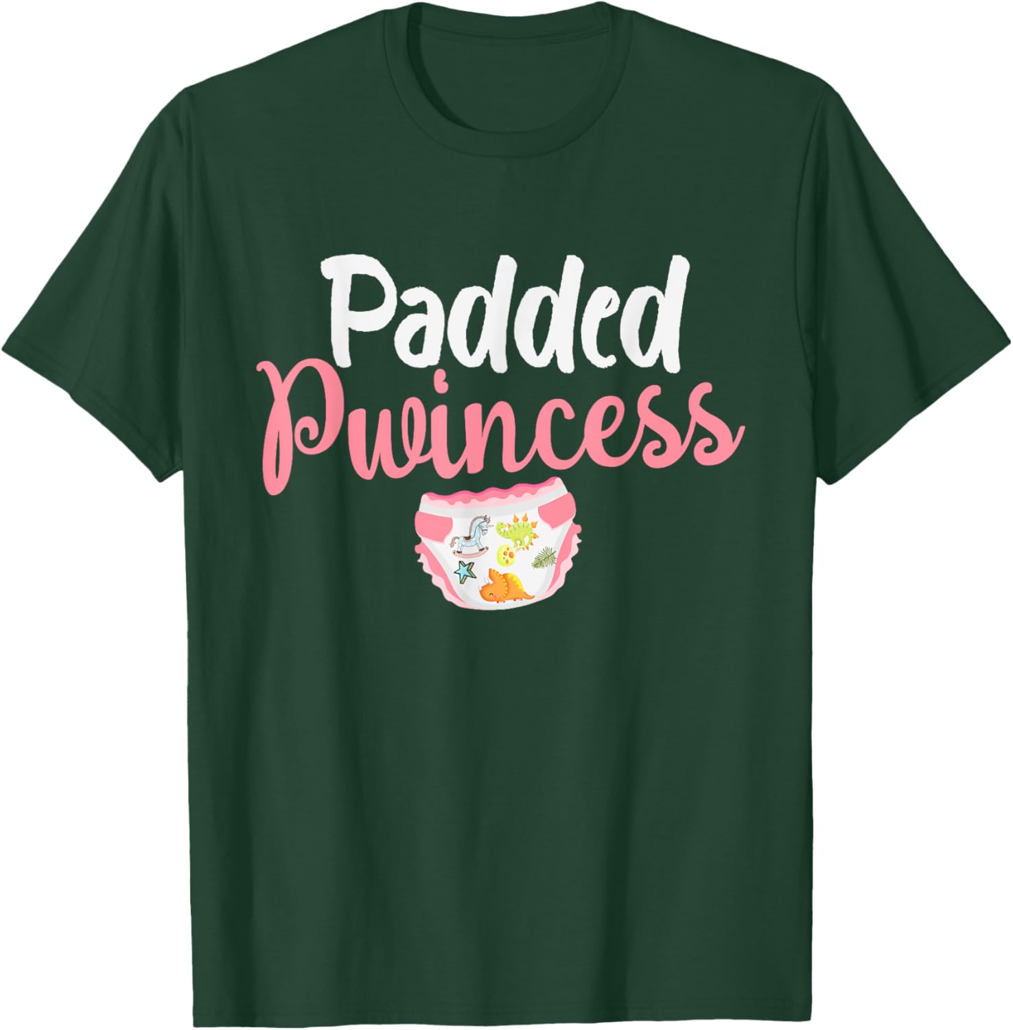 Padded Princess Diapered Diaper Girl Baby Wears Diapers T-Shirt - T-Shirt | Forest