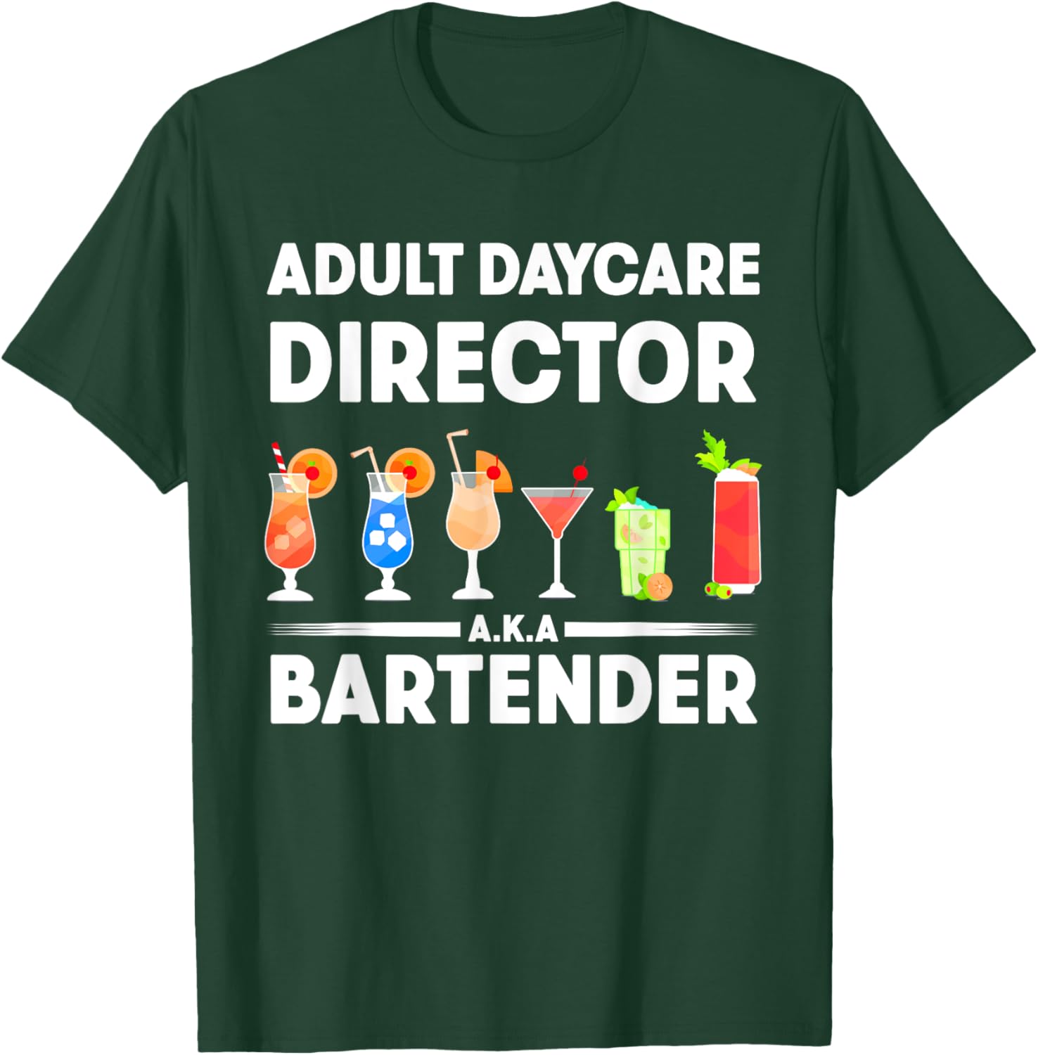 Funny Bartender Adult Daycare Director AKA The Bartender T-Shirt - T-Shirt | Forest