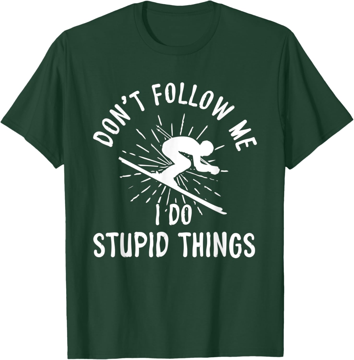 Snowboard Don't Follow Me I Do Stupid Things Winter Sports T-Shirt - T-Shirt | Forest