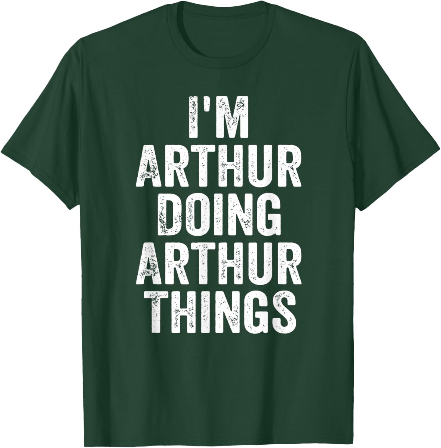 I'm Arthur Doing Arthur Things Shirt Personalized First Name T-Shirt - T-Shirt | Forest
