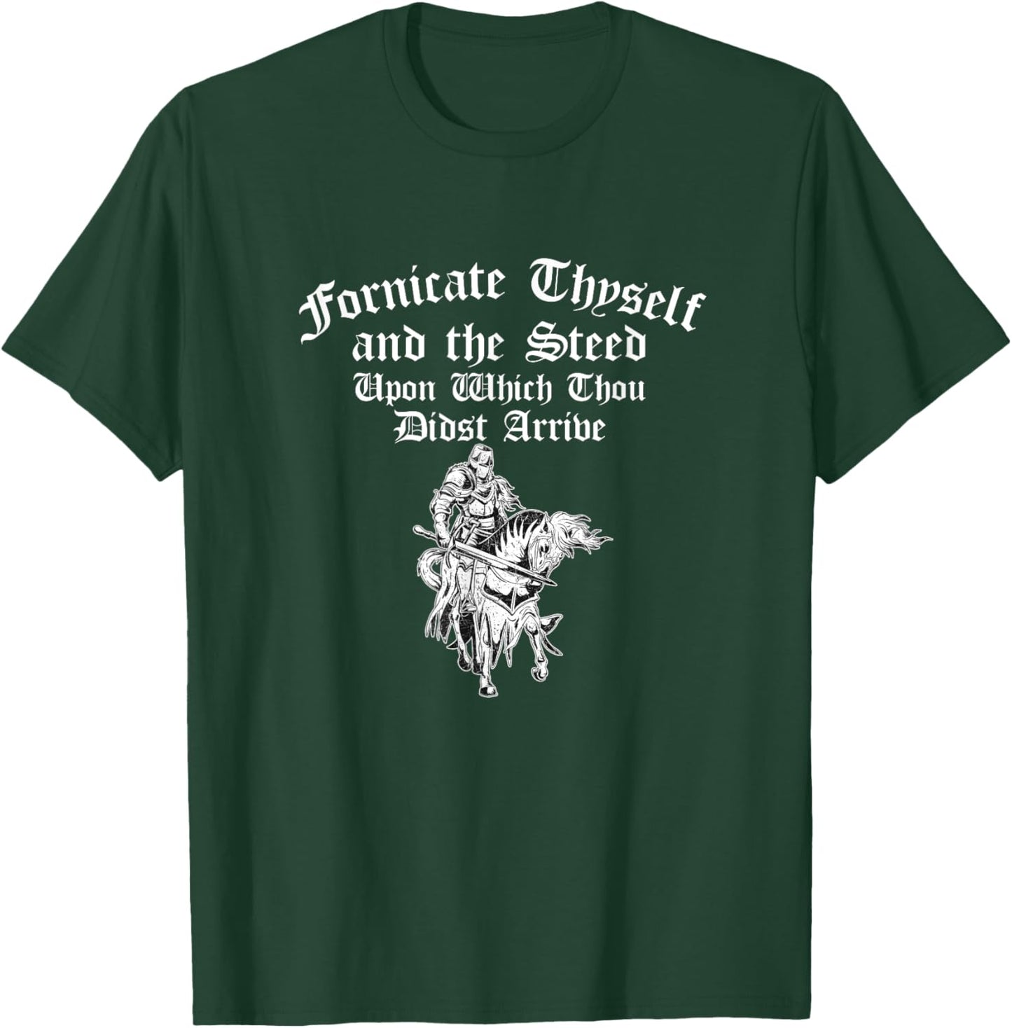 Fornicate Thyself And The Steed Upon Which Thou Didst Arrive T-Shirt - T-Shirt | Forest