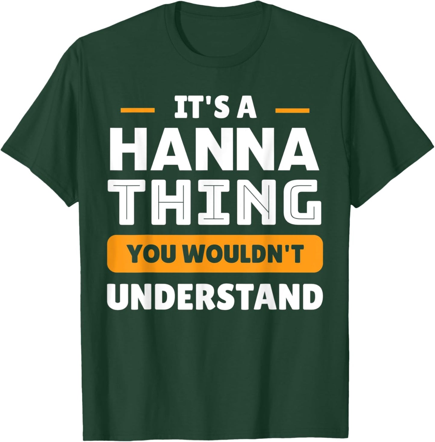 It's A Hanna Thing You Wouldn't Understand Custom T-Shirt - T-Shirt | Forest