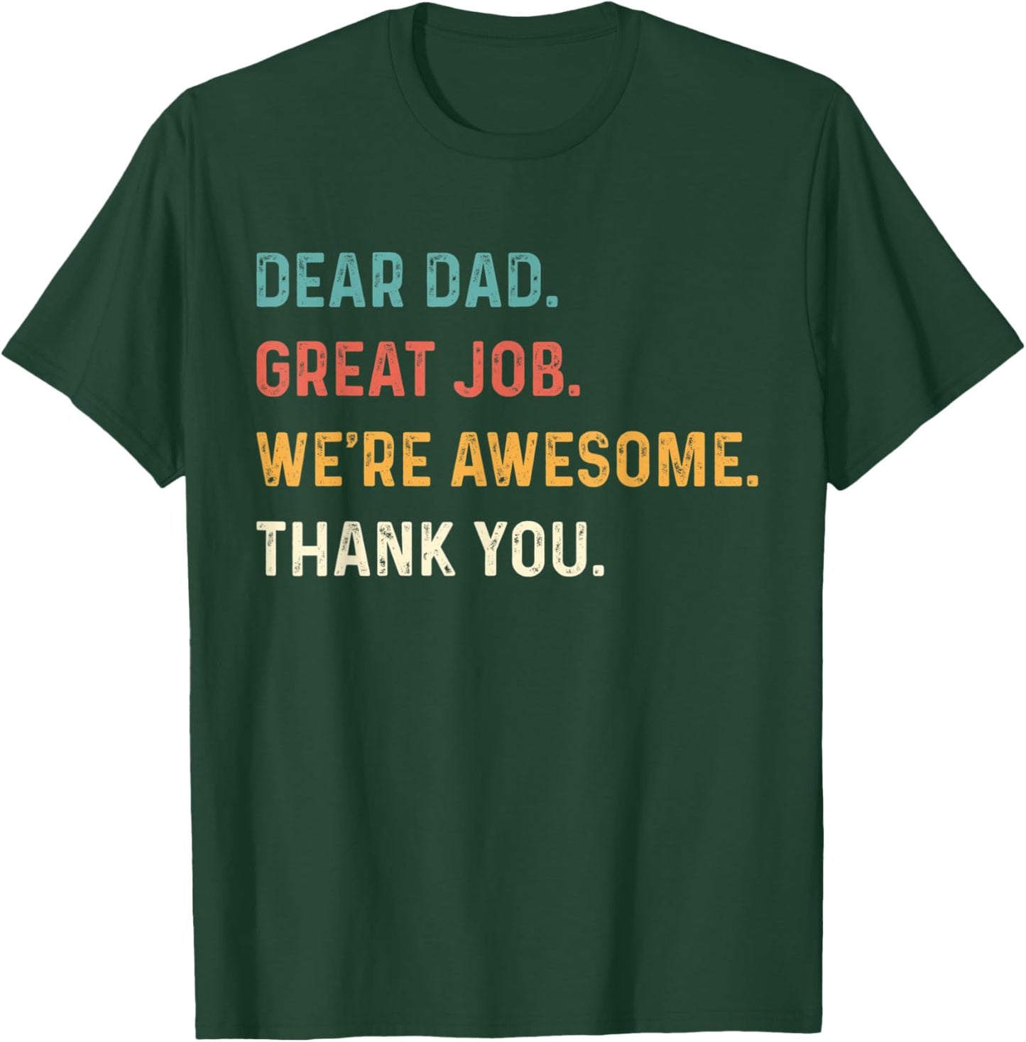 Dear Dad Great Job We're Awesome Thank You Father Quotes Dad T-Shirt - T-Shirt | Forest