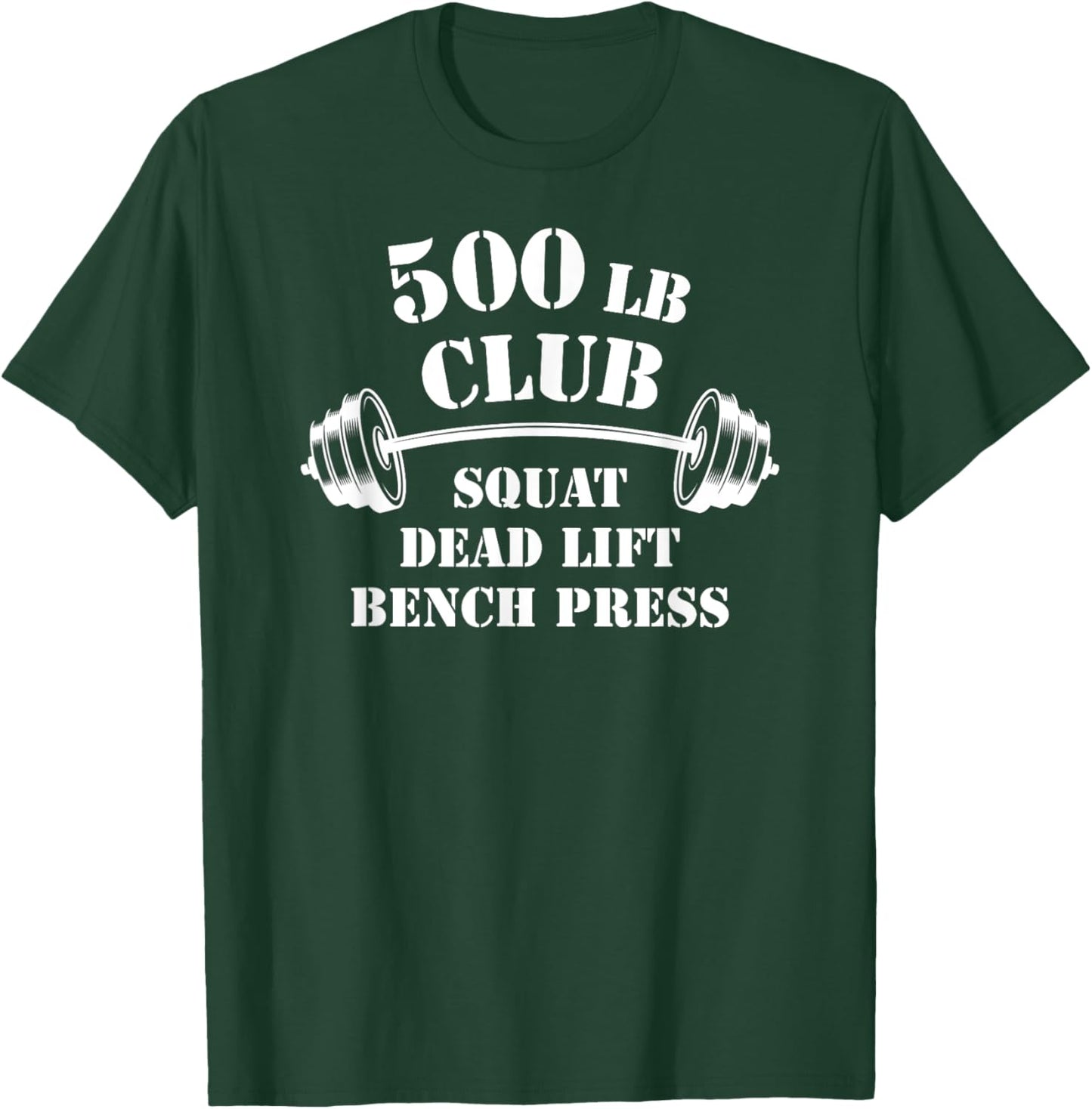 500 Lb Pound Club Gym Weightlifting Powerlift Weightlift T-Shirt - T-Shirt | Forest