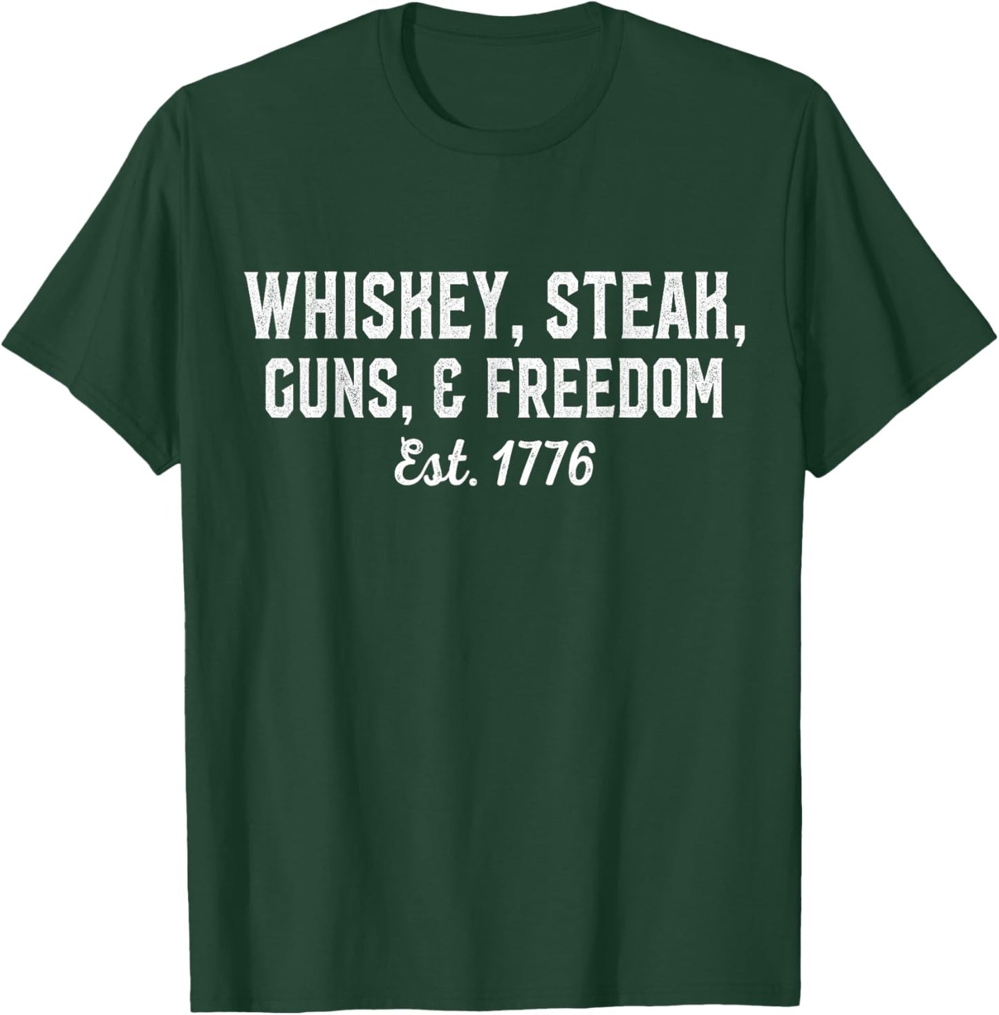 Whiskey, Steak, Guns, Freedom Est 1776, National Day T-Shirt - T-Shirt | Forest