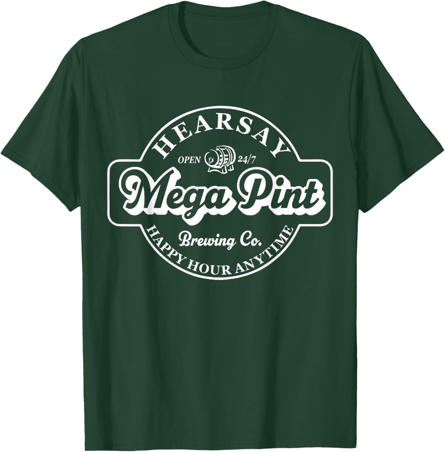 Hearsay Mega Pint Brewing Co Isn't Happy Hour Anytime T-Shirt - T-Shirt | Forest