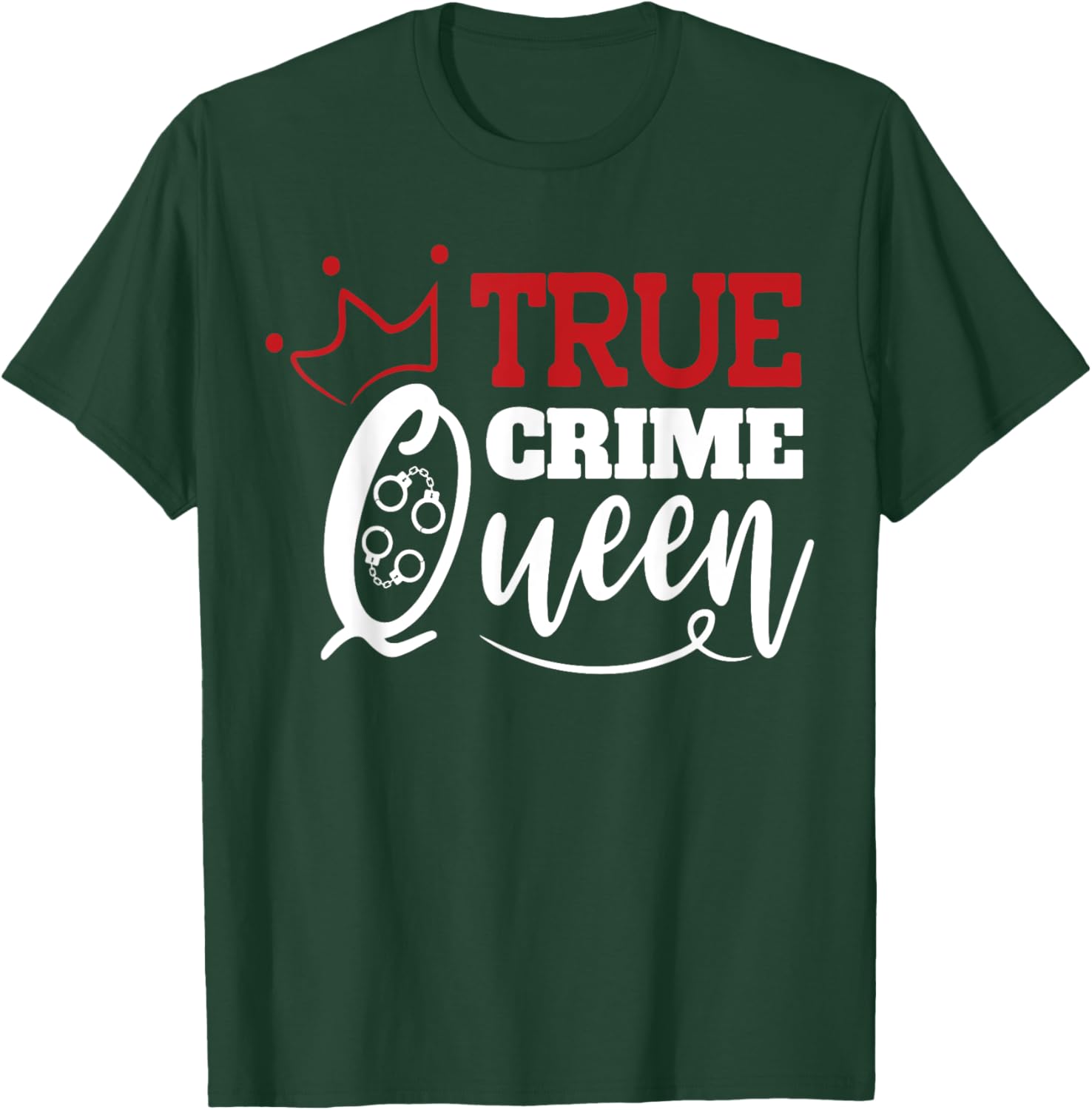 True Crime Queen T-Shirt - T-Shirt | Forest