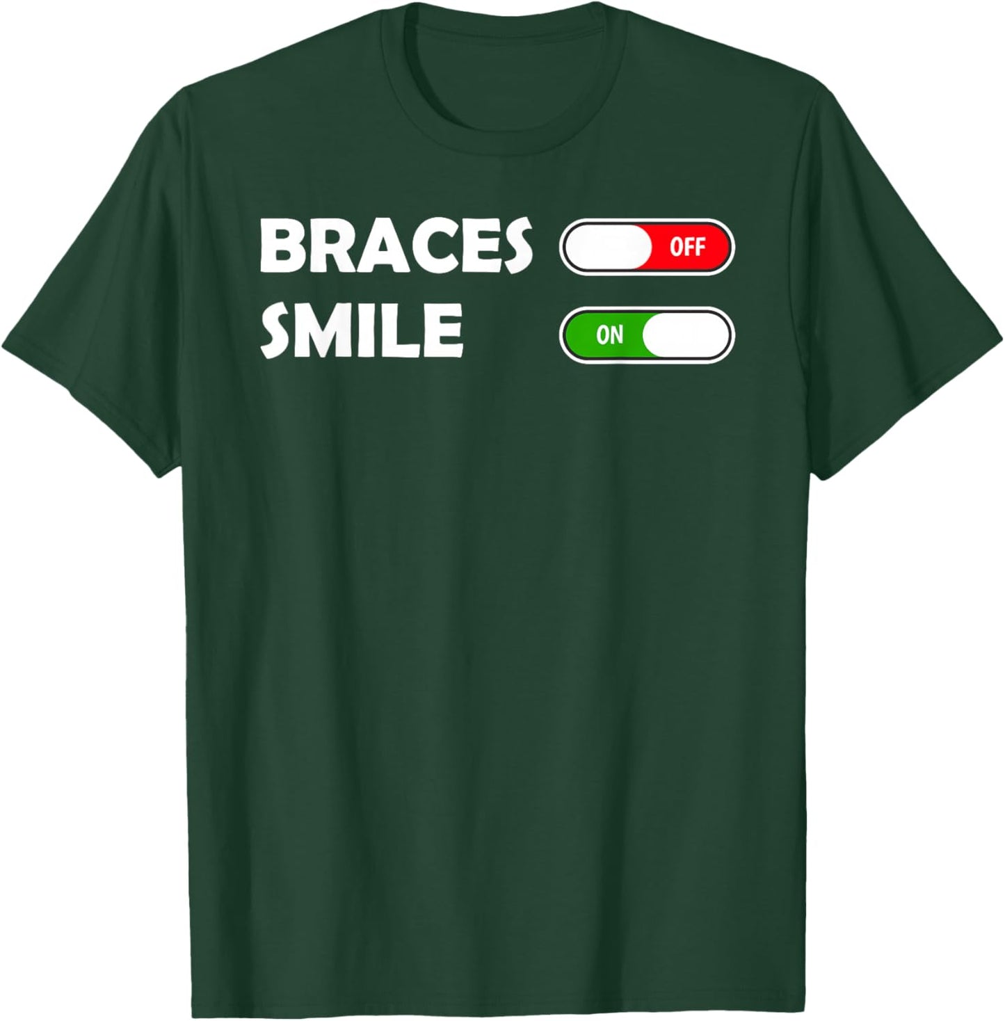 Funny Orthodontist Smile On Braces Off T-Shirt - T-Shirt | Forest