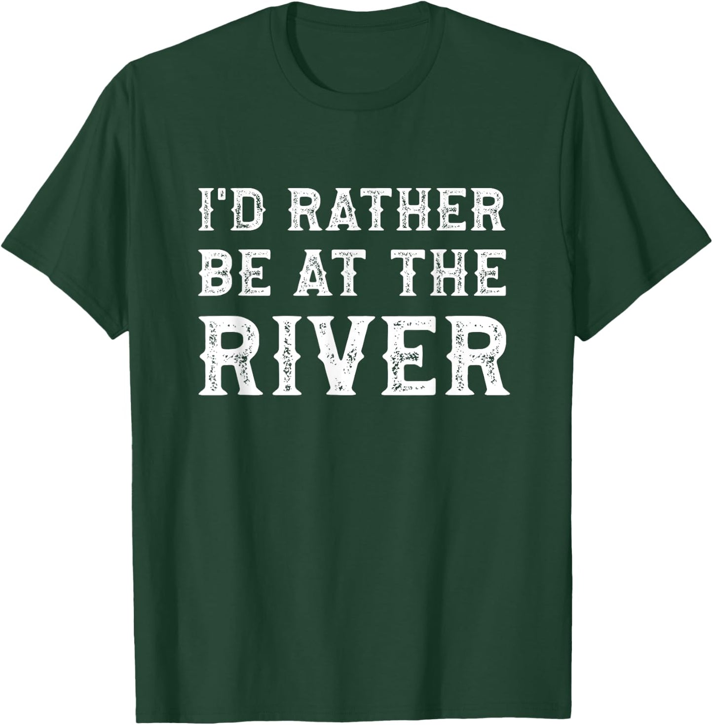 I'd Rather Be At The River Funny Summer Vacation T-Shirt - T-Shirt | Forest