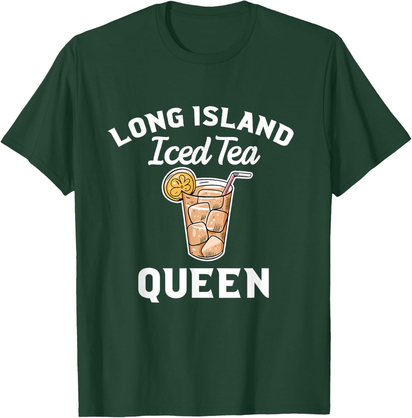 Long Island Iced Tea Present For Queen Quote T-Shirt - T-Shirt | Forest