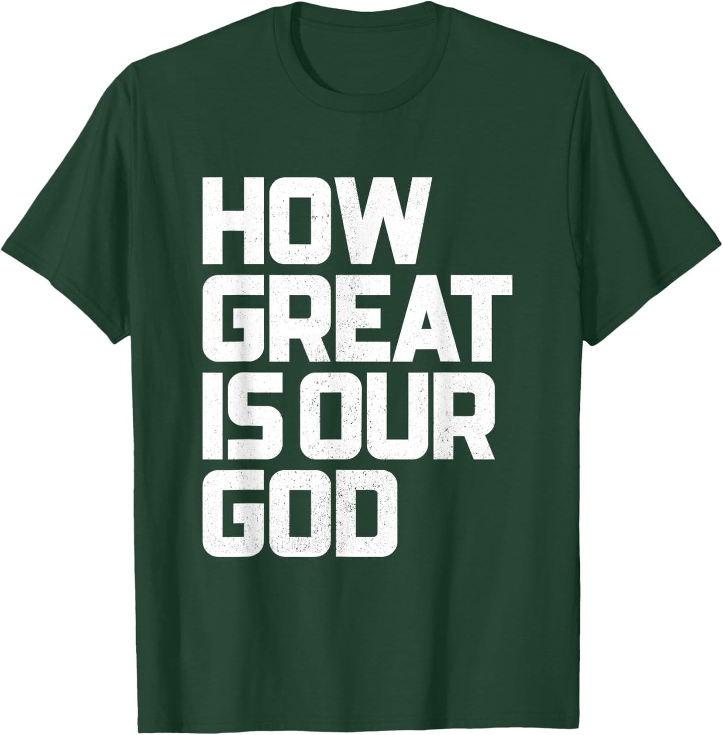 How Great Is Our God | God is Always Good & Forever T-Shirt - T-Shirt | Forest