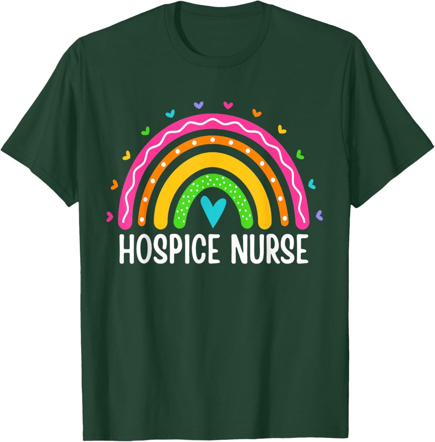 Hospice Care Nursing Rainbow RN Registered Hospice Nurse T-Shirt - T-Shirt | Forest