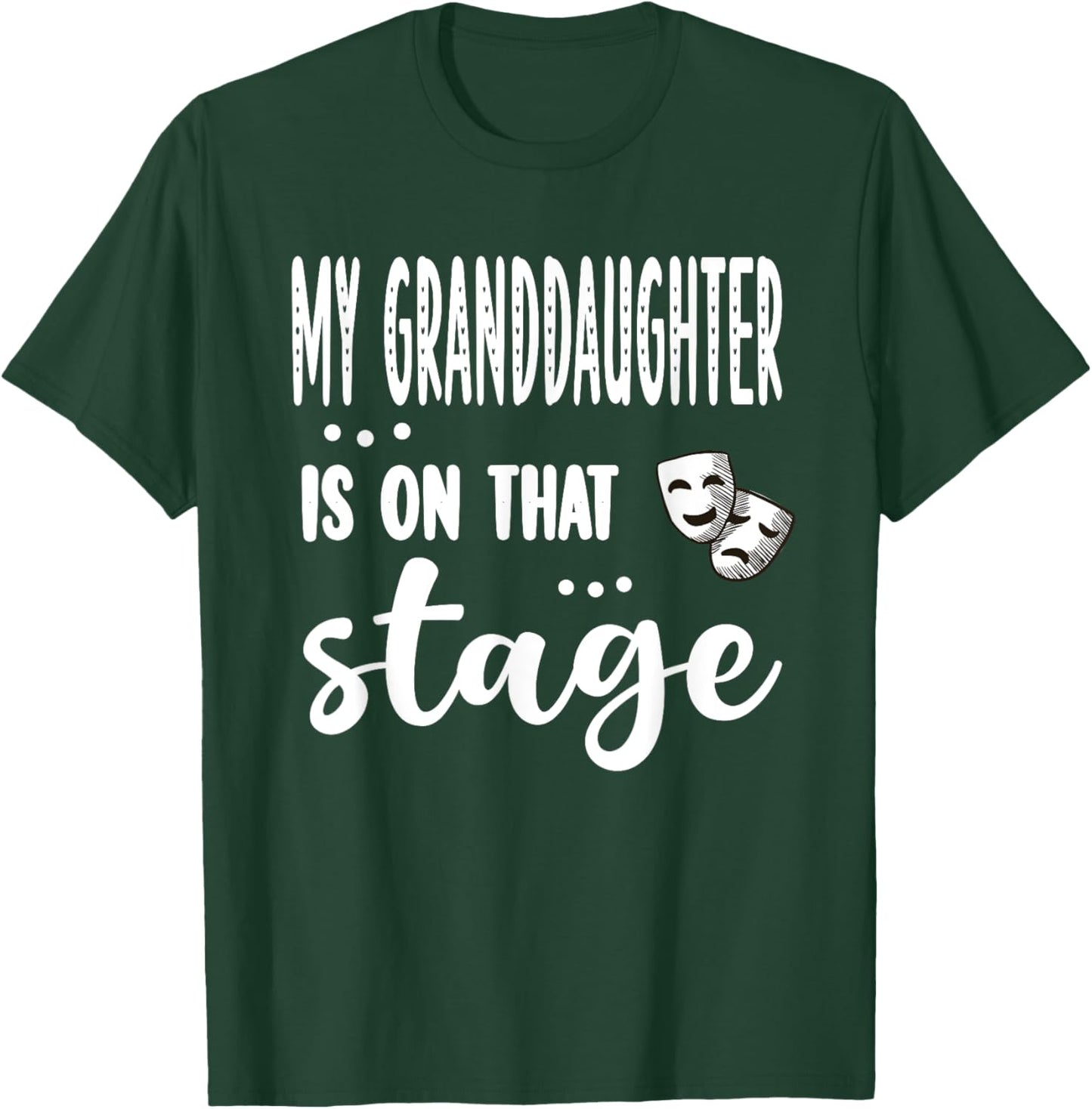 My Granddaughter Is On That Stage Theatre Grandma T-Shirt - T-Shirt | Forest