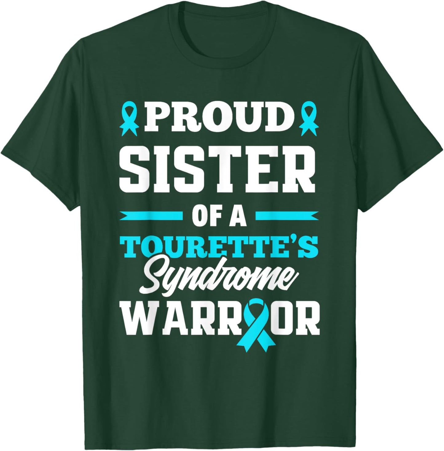 Proud Sister Of A Tourette's Syndrome Warrior T-Shirt - T-Shirt | Forest