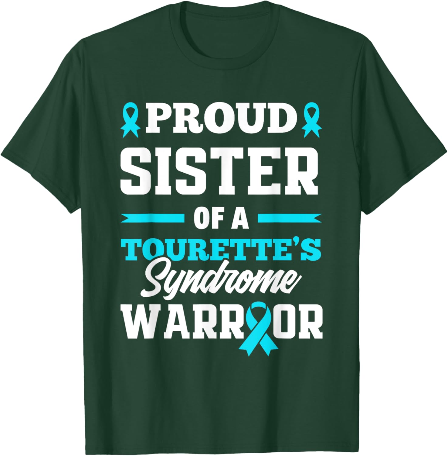 Proud Sister Of A Tourette's Syndrome Warrior T-Shirt - T-Shirt | Forest