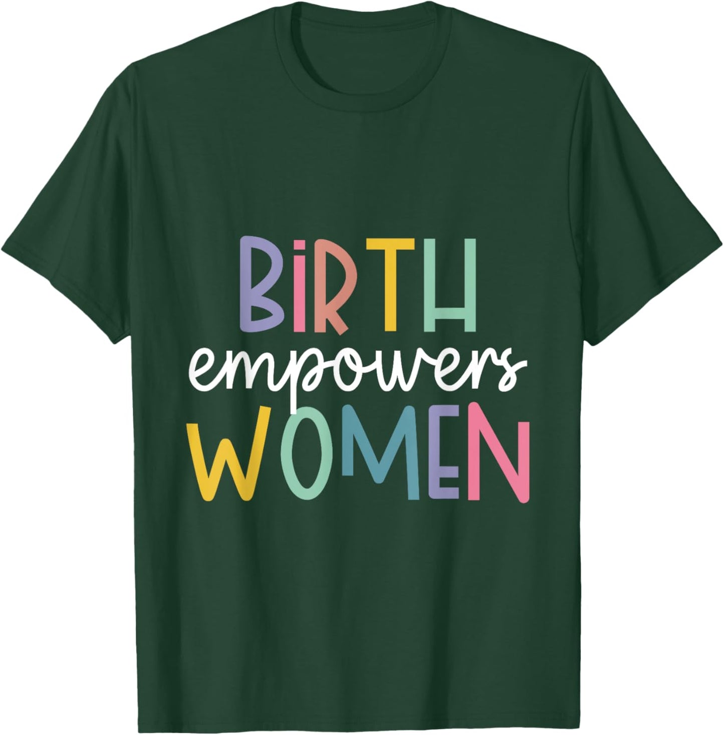 Birth Empowers Women T-Shirt - T-Shirt | Forest
