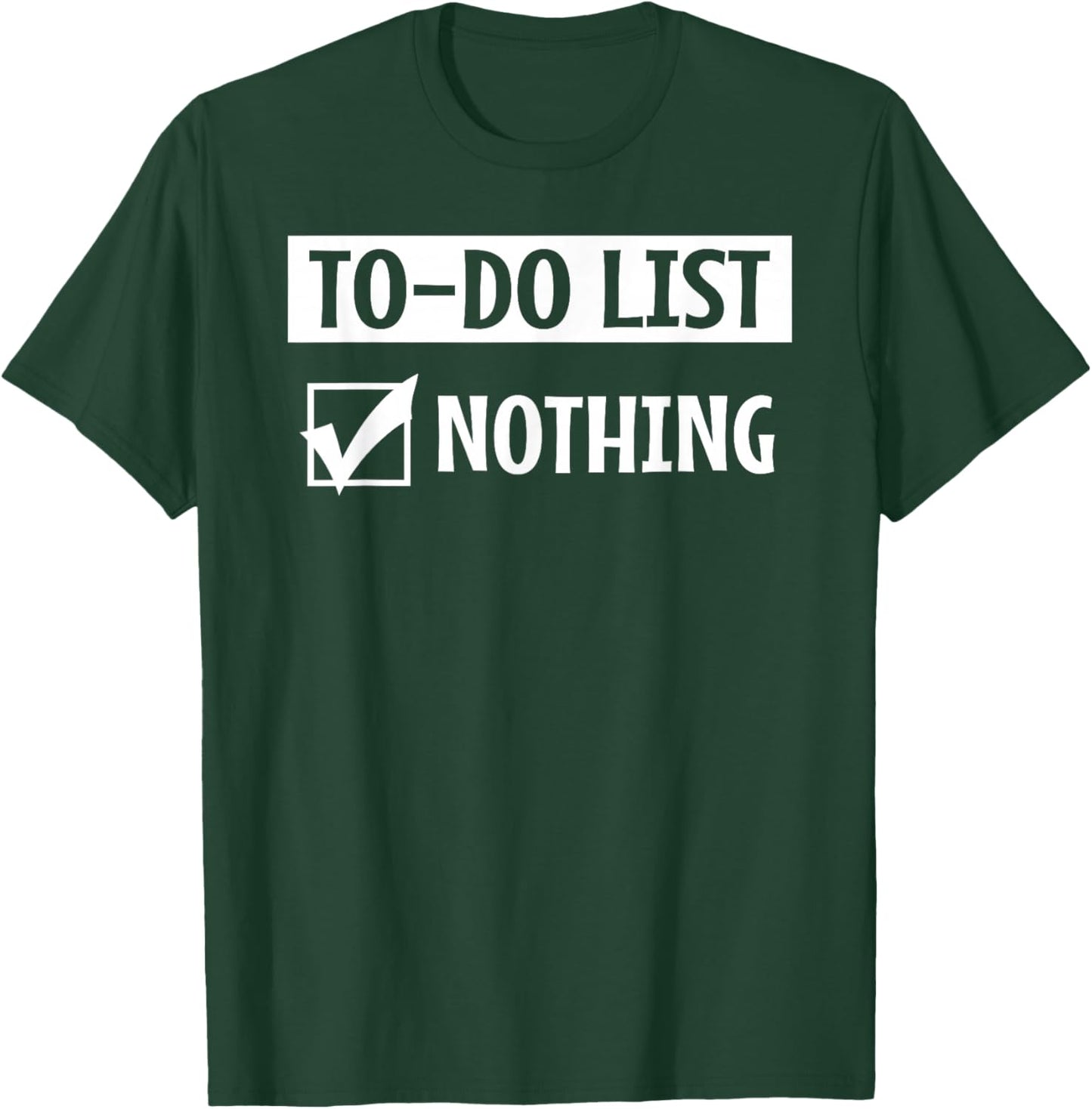 To Do List Nothing T-Shirt - T-Shirt | Forest