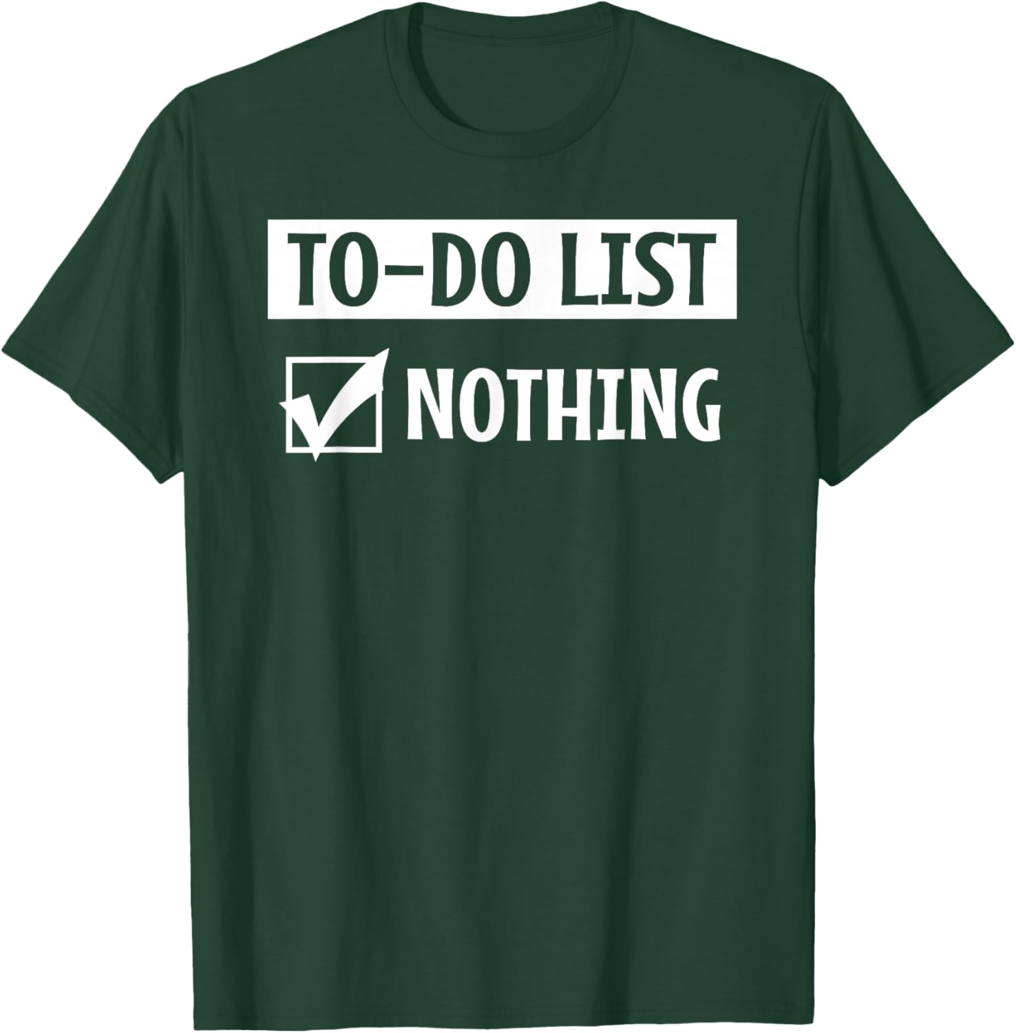 To Do List Nothing T-Shirt - T-Shirt | Forest