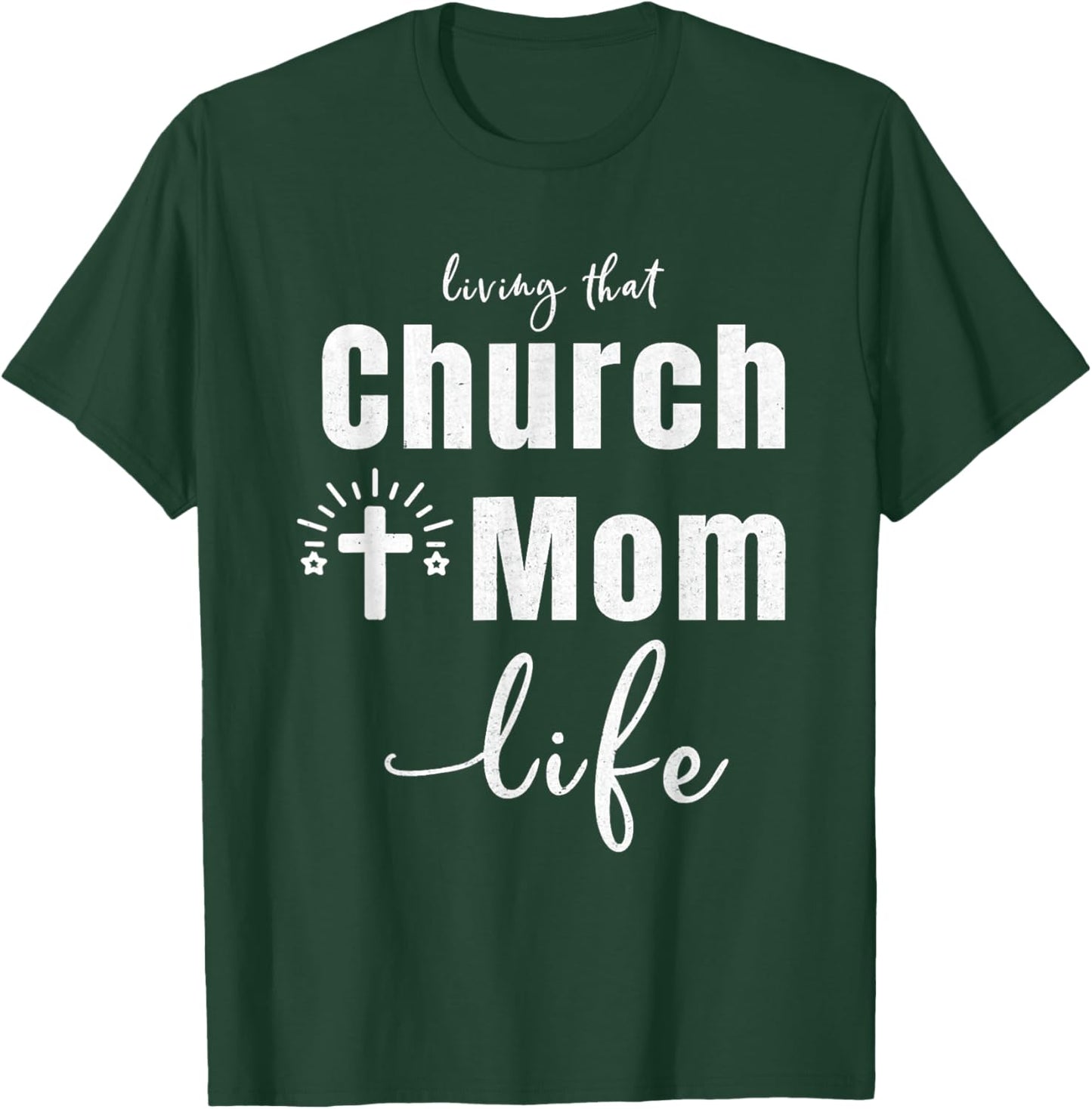 Living That Church Mom Life Christian Mother's Day Gift T-Shirt - T-Shirt | Forest
