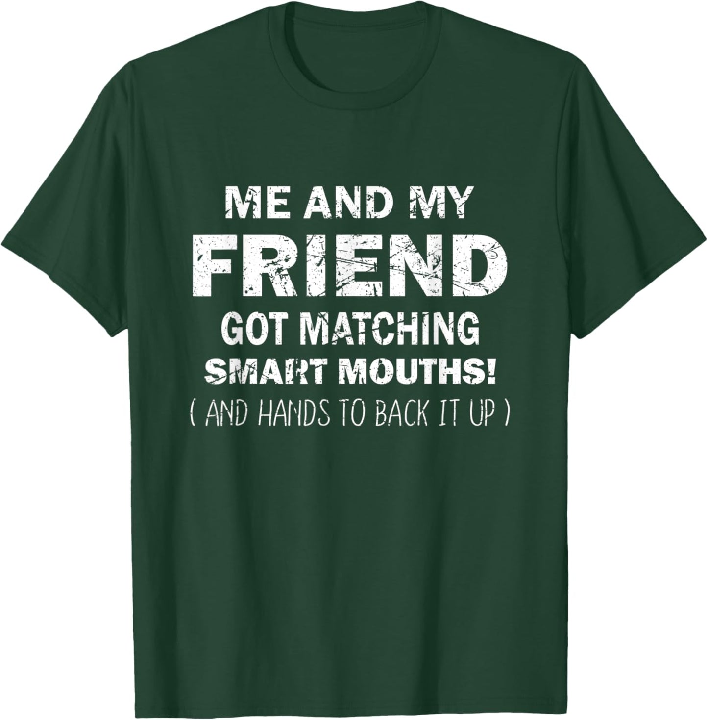 Me And My Friend Got Matching Smart Mouths Funny Friends T-Shirt - T-Shirt | Forest