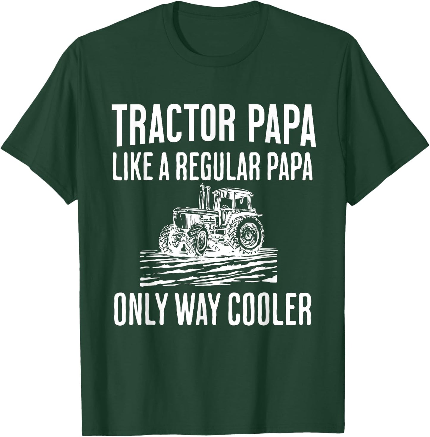 Tractor Papa Like A Regular Papa Only Cooler Father’s Day T-Shirt - T-Shirt | Forest